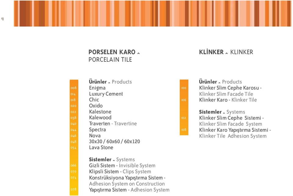 - Klinker Tile Sistemler ˆ Systems Klinker Slim Cephe Sistemi - Klinker Slim Facade System Klinker Karo Yap t rma Sistemi - Klinker Tile Adhesion System 066 070 074 078