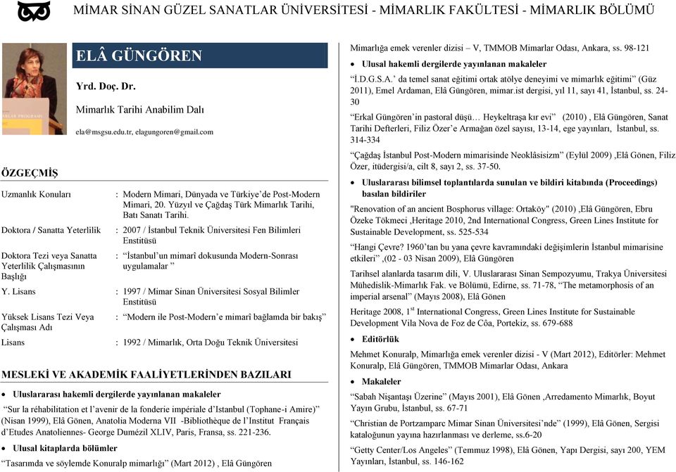 : 2007 / İstanbul Teknik Üniversitesi Fen Bilimleri Enstitüsü : İstanbul un mimarî dokusunda Modern-Sonrası uygulamalar Y.