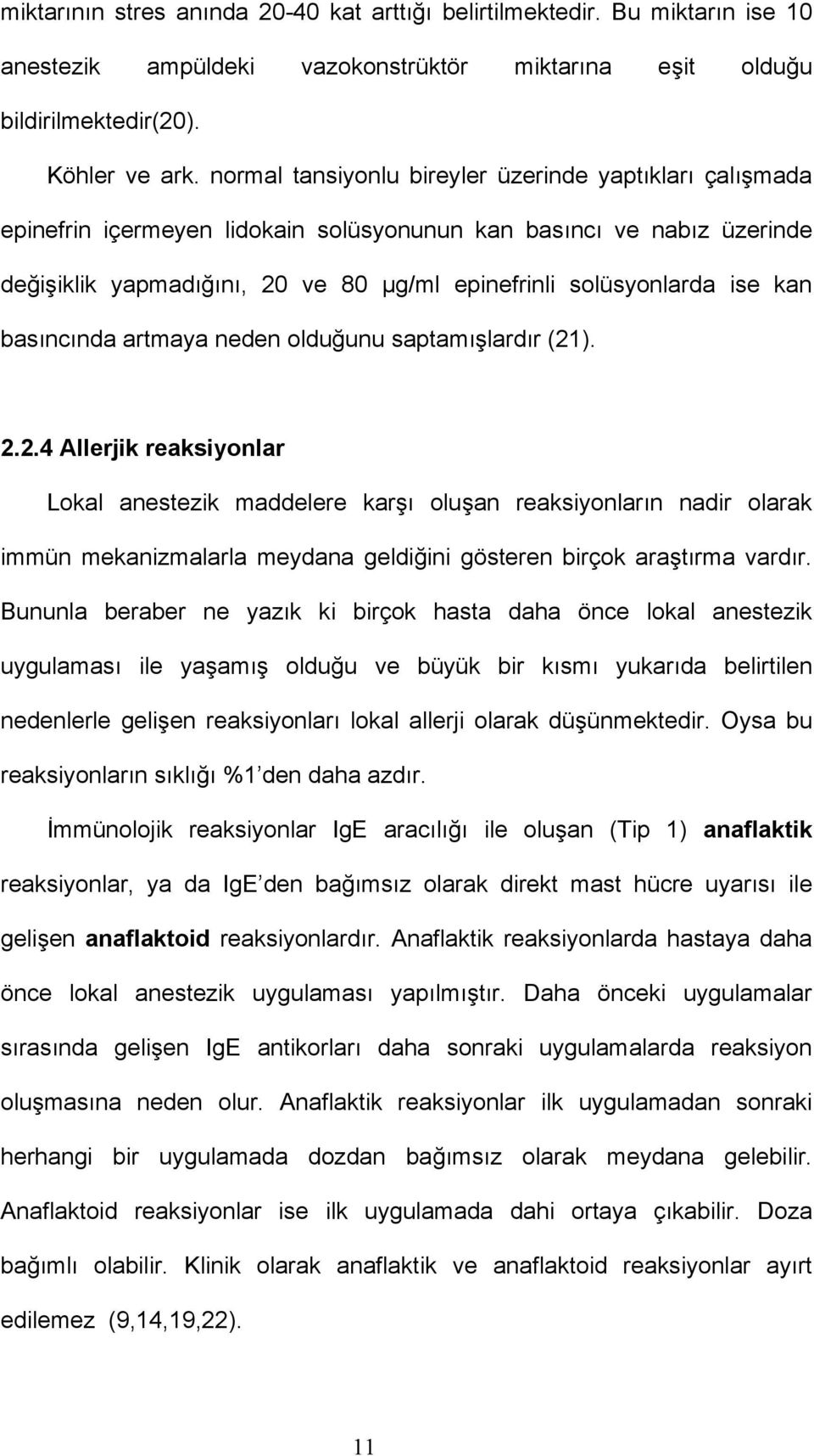 kan basıncında artmaya neden olduğunu saptamışlardır (21