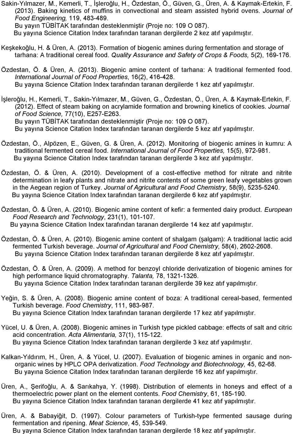 Keşkekoğlu, H. & Üren, A. (2013). Formation of biogenic amines during fermentation and storage of tarhana: A traditional cereal food. Quality Assurance and Safety of Crops & Foods, 5(2), 169-176.