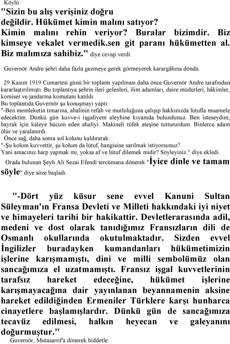 29 Kasım 1919 Cumartesi günü bir toplantı yapılması daha önce Guvernör Andre tarafından kararlaştırılmıştı.