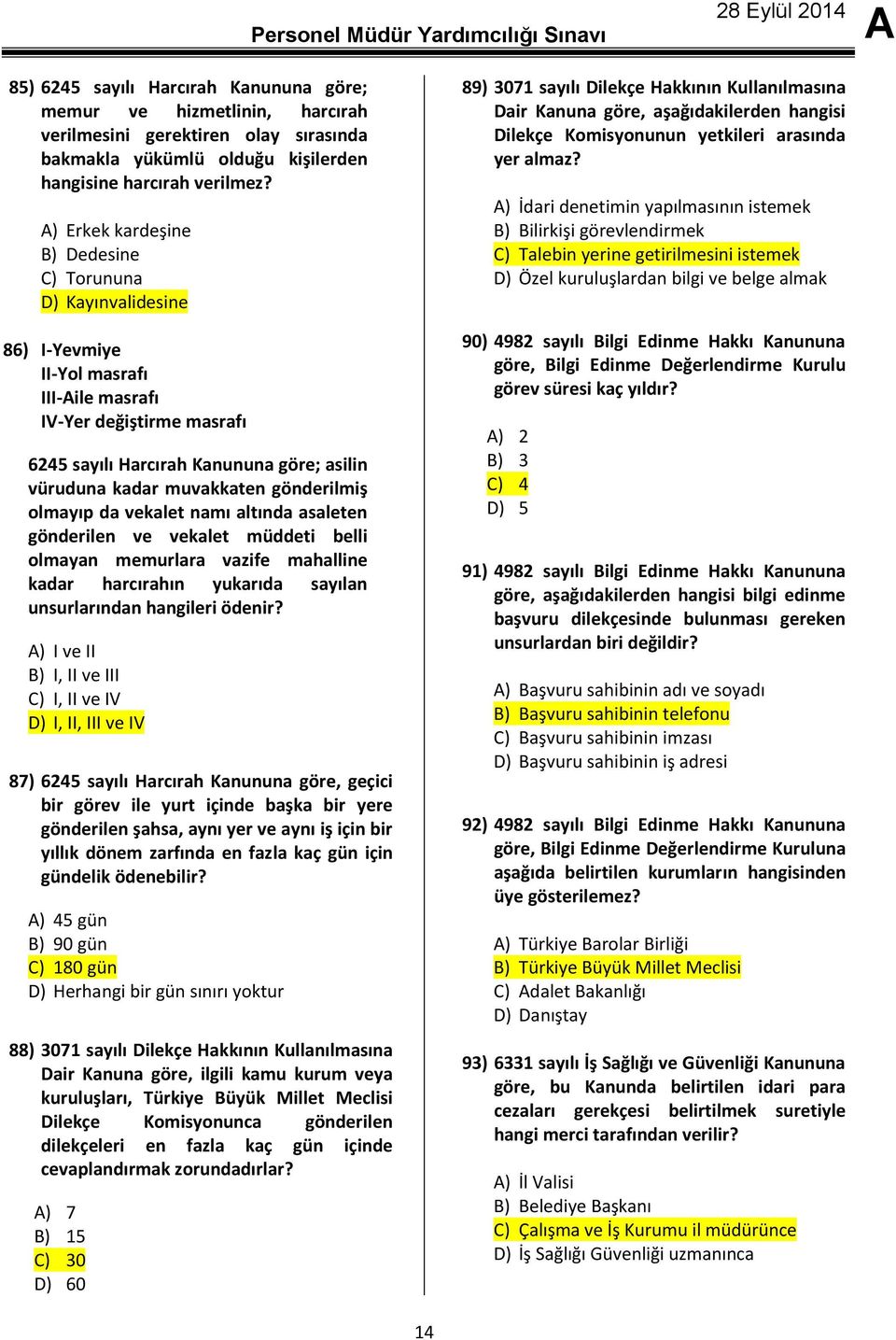 muvakkaten gönderilmiş olmayıp da vekalet namı altında asaleten gönderilen ve vekalet müddeti belli olmayan memurlara vazife mahalline kadar harcırahın yukarıda sayılan unsurlarından hangileri ödenir?