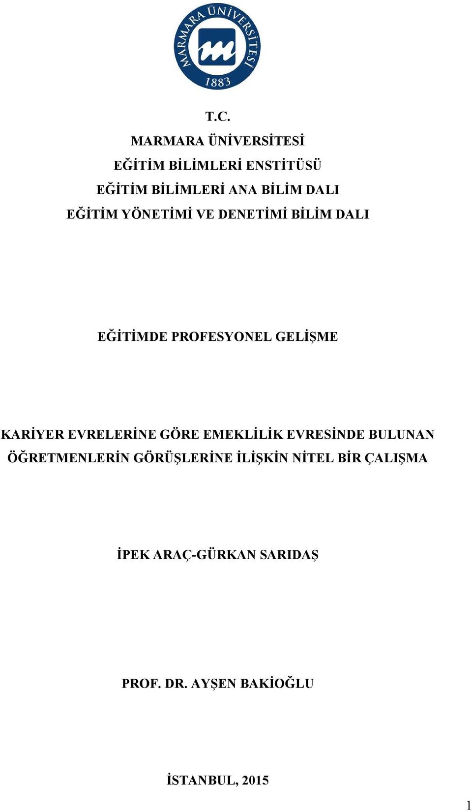 EVRELERİNE GÖRE EMEKLİLİK EVRESİNDE BULUNAN ÖĞRETMENLERİN GÖRÜŞLERİNE İLİŞKİN