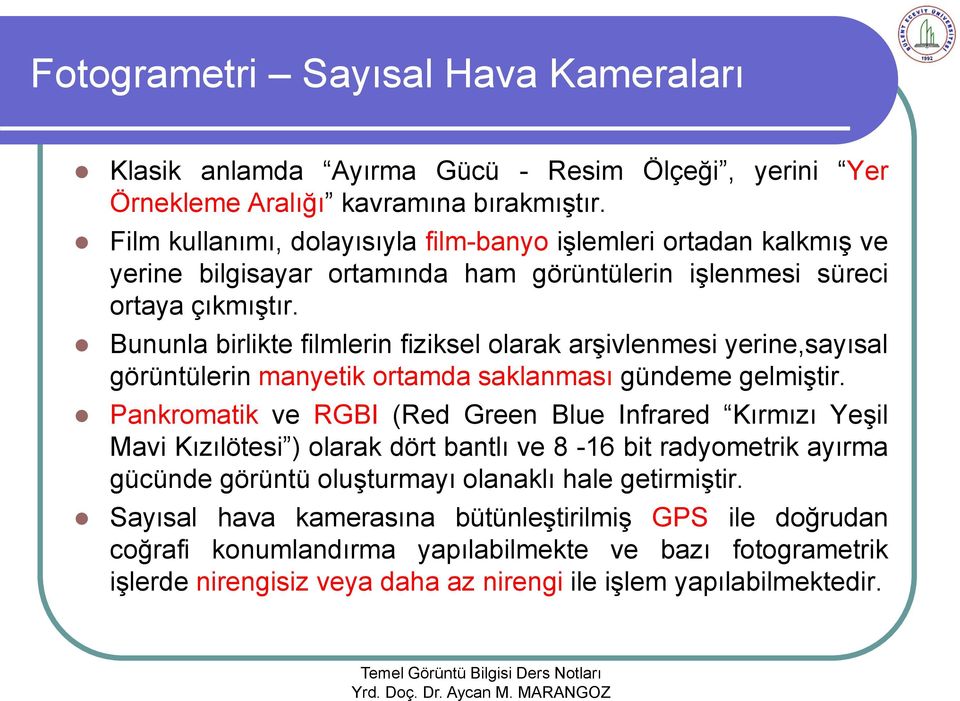 Bununla birlikte filmlerin fiziksel olarak arşivlenmesi yerine,sayısal görüntülerin manyetik ortamda saklanması gündeme gelmiştir.