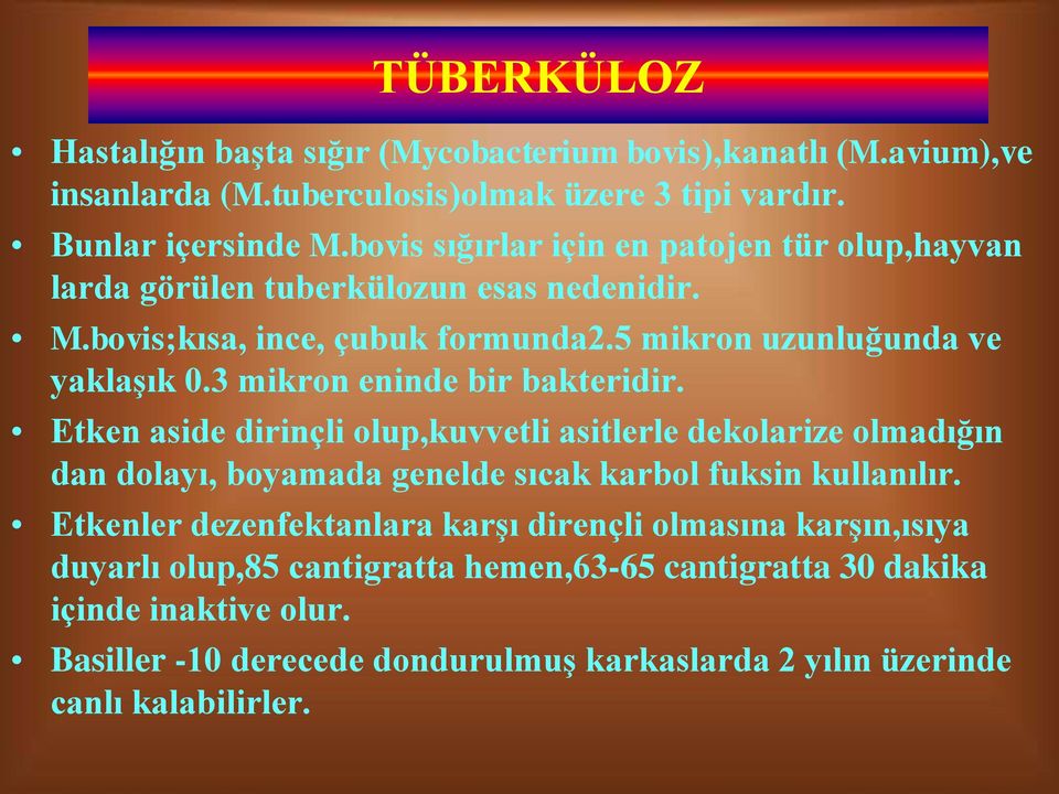 3 mikron eninde bir bakteridir. Etken aside dirinçli olup,kuvvetli asitlerle dekolarize olmadığın dan dolayı, boyamada genelde sıcak karbol fuksin kullanılır.