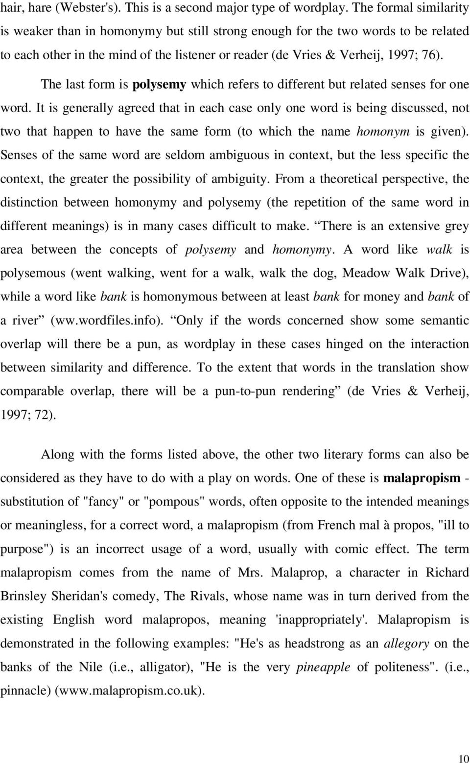 The last form is polysemy which refers to different but related senses for one word.