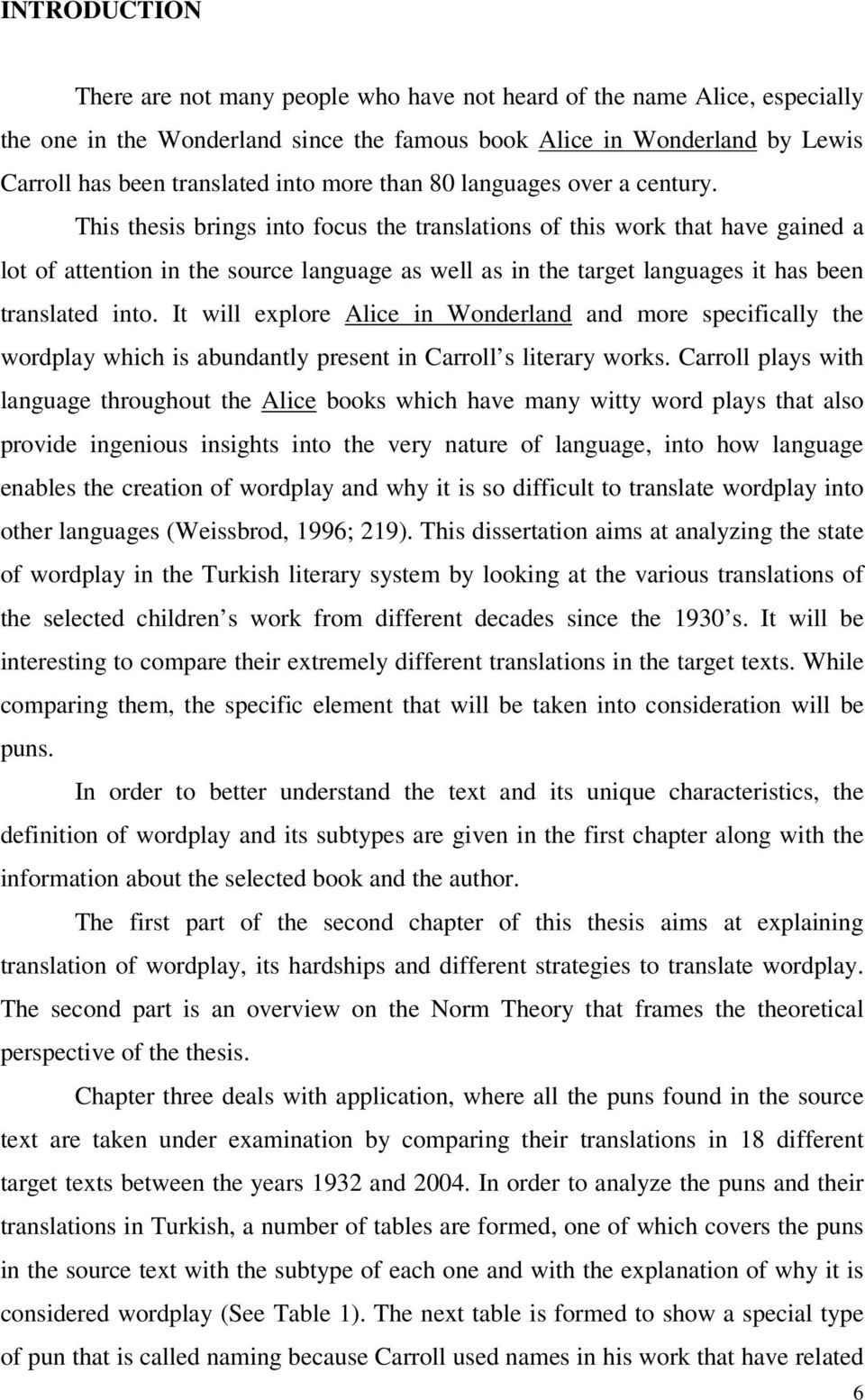 This thesis brings into focus the translations of this work that have gained a lot of attention in the source language as well as in the target languages it has been translated into.