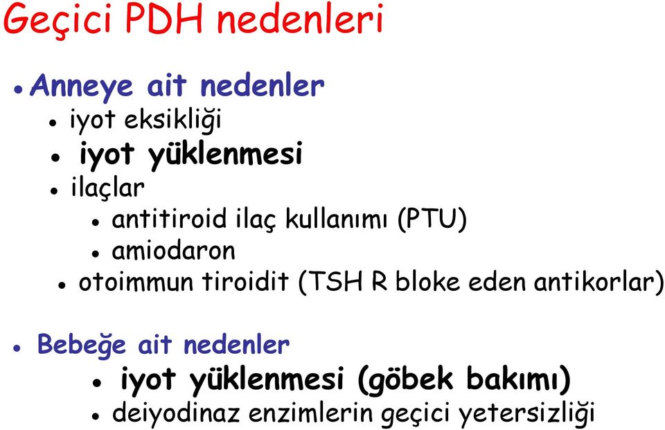 otoimmun tiroidit (TSH R bloke eden antikorlar) Bebeğe ait