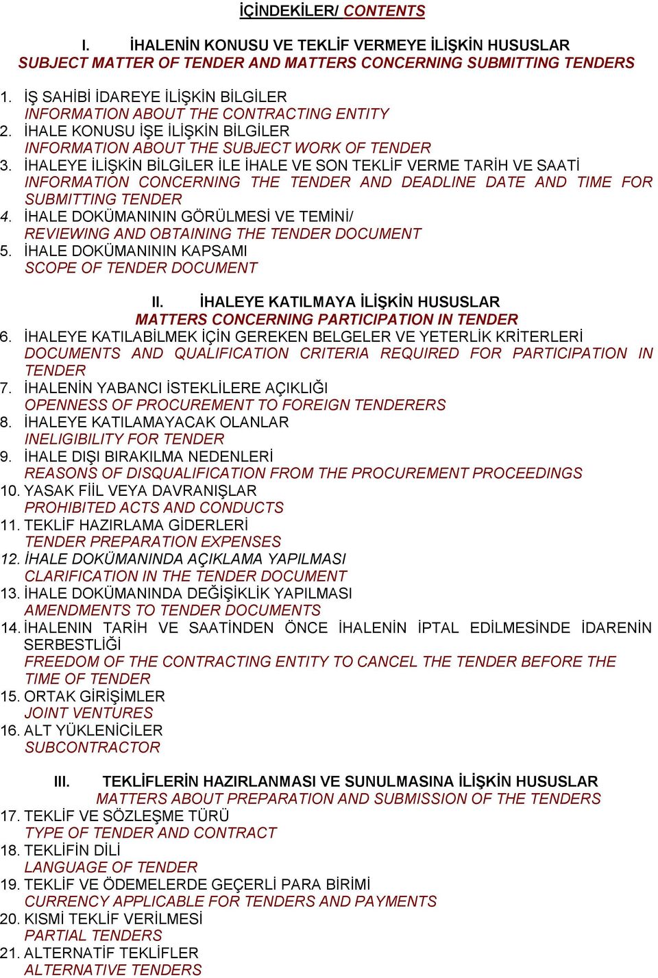 İHALEYE İLİŞKİN BİLGİLER İLE İHALE VE SON TEKLİF VERME TARİH VE SAATİ INFORMATION CONCERNING THE TENDER AND DEADLINE DATE AND TIME FOR SUBMITTING TENDER 4.