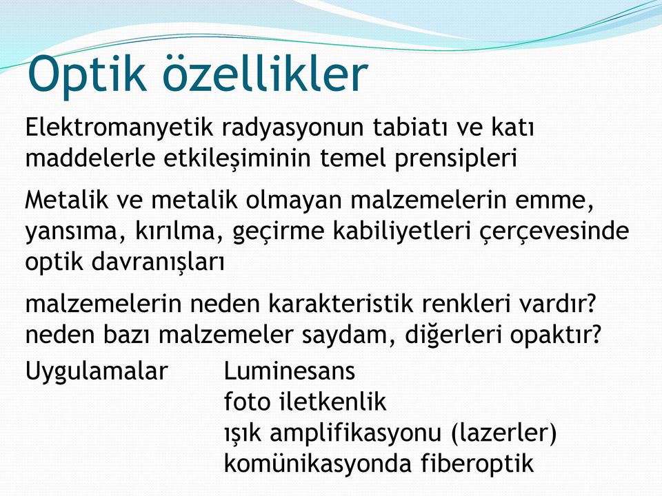 optik davranışları malzemelerin neden karakteristik renkleri vardır?