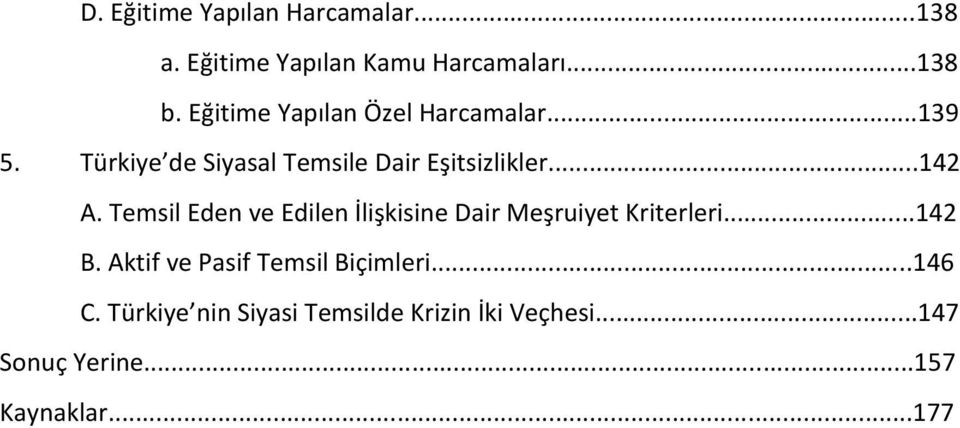 Temsil Eden ve Edilen İlişkisine Dair Meşruiyet Kriterleri...142 B.