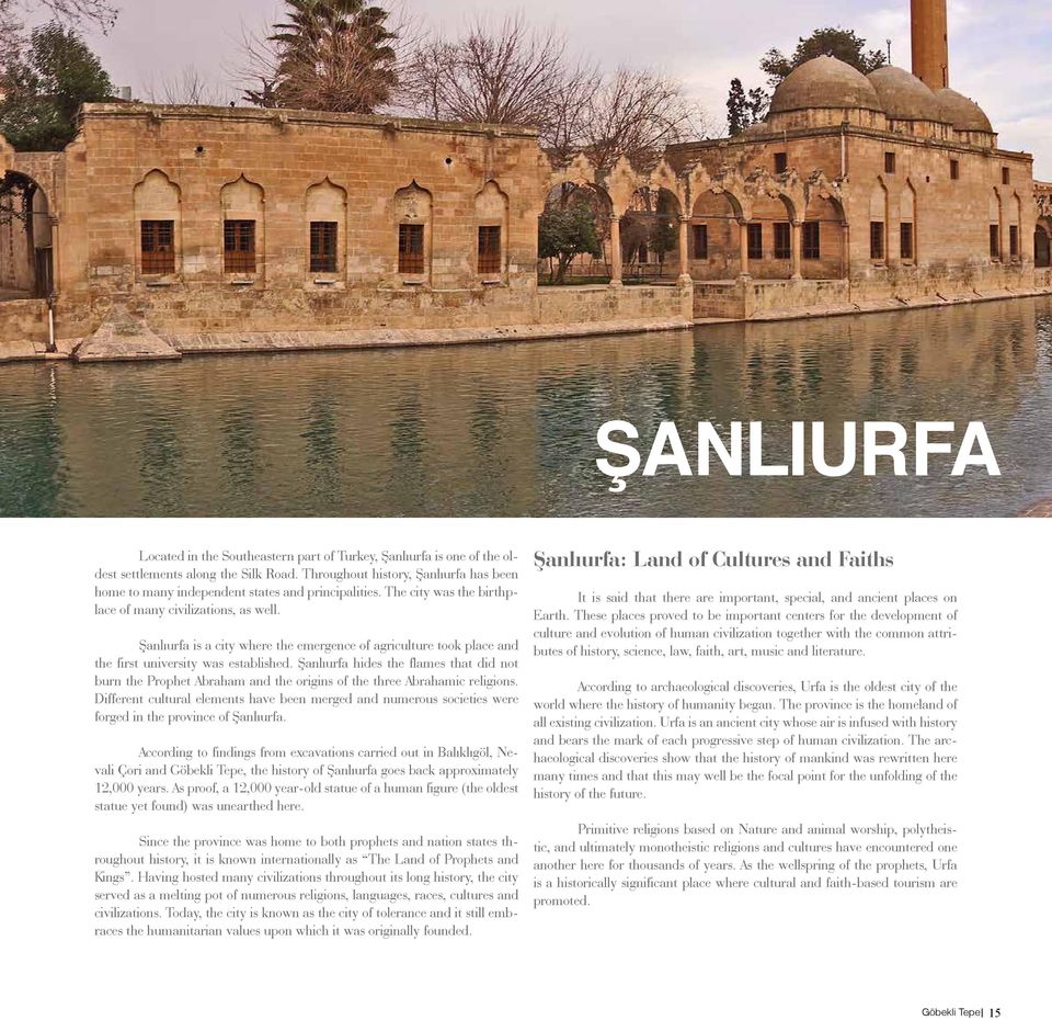 Şanlıurfa is a city where the emergence of agriculture took place and the first university was established.