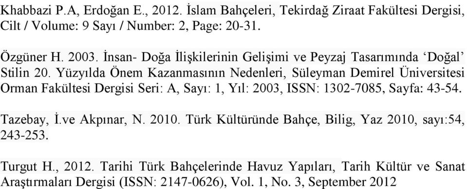 Yüzyılda Önem Kazanmasının Nedenleri, Süleyman Demirel Üniversitesi Orman Fakültesi Dergisi Seri: A, Sayı: 1, Yıl: 2003, ISSN: 1302-7085, Sayfa: 43-54.