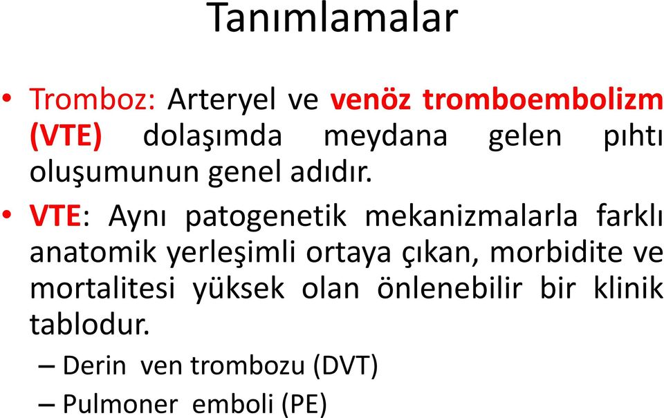 VTE: Aynı patogenetik mekanizmalarla farklı anatomik yerleşimli ortaya çıkan,