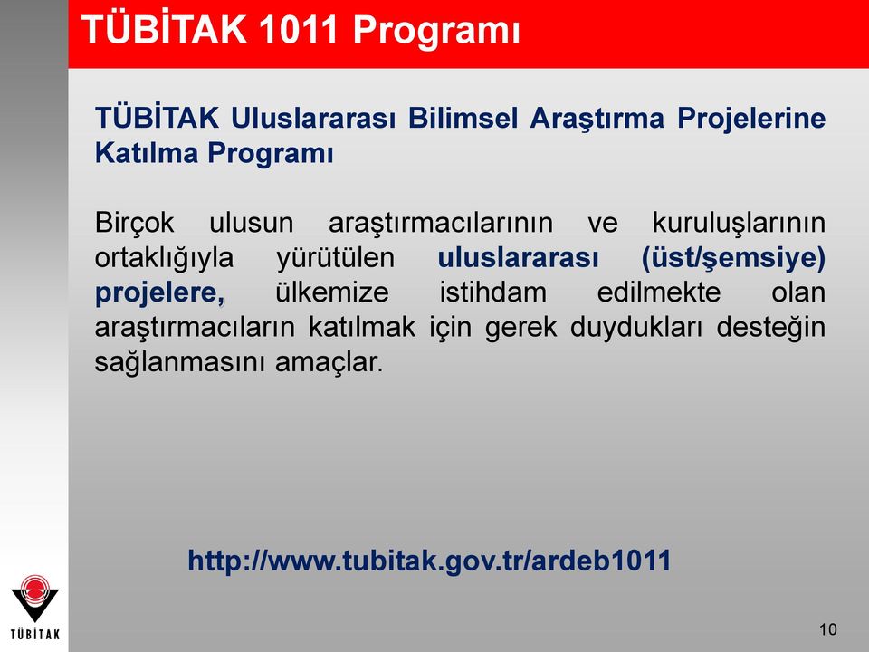 uluslararası (üst/şemsiye) projelere, ülkemize istihdam edilmekte olan araştırmacıların