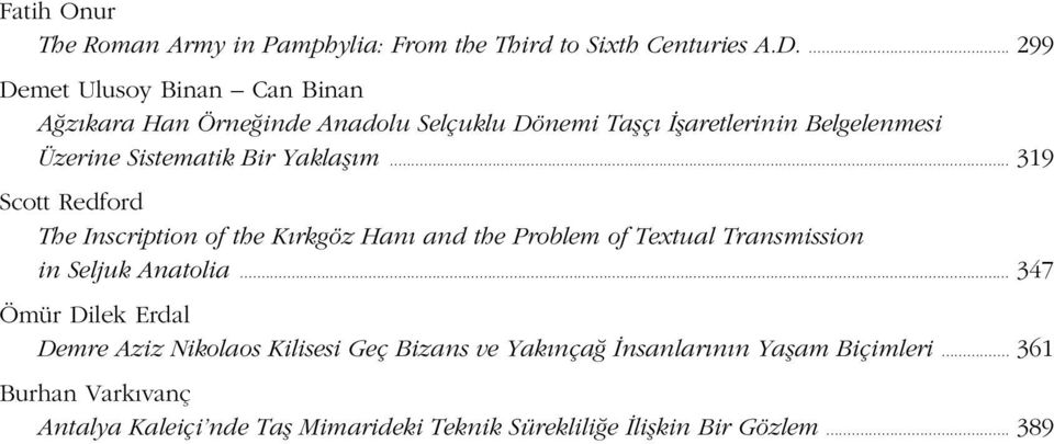 Bir Yaklaşım... 319 Scott Redford The Inscription of the Kırkgöz Hanı and the Problem of Textual Transmission in Seljuk Anatolia.