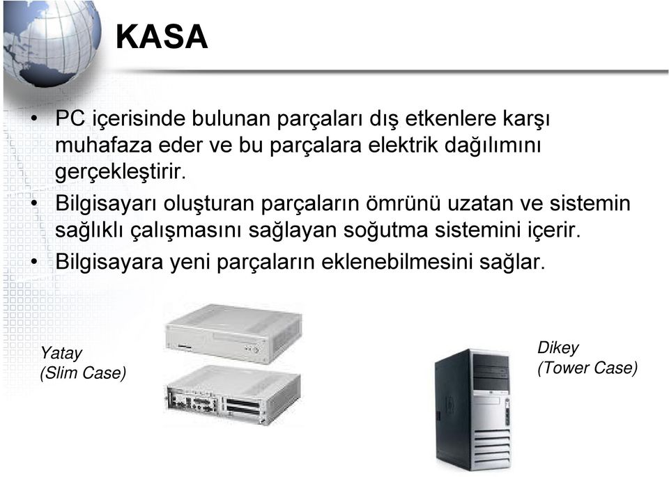 Bilgisayarı oluşturan parçaların ömrünü uzatan ve sistemin sağlıklı çalışmasını