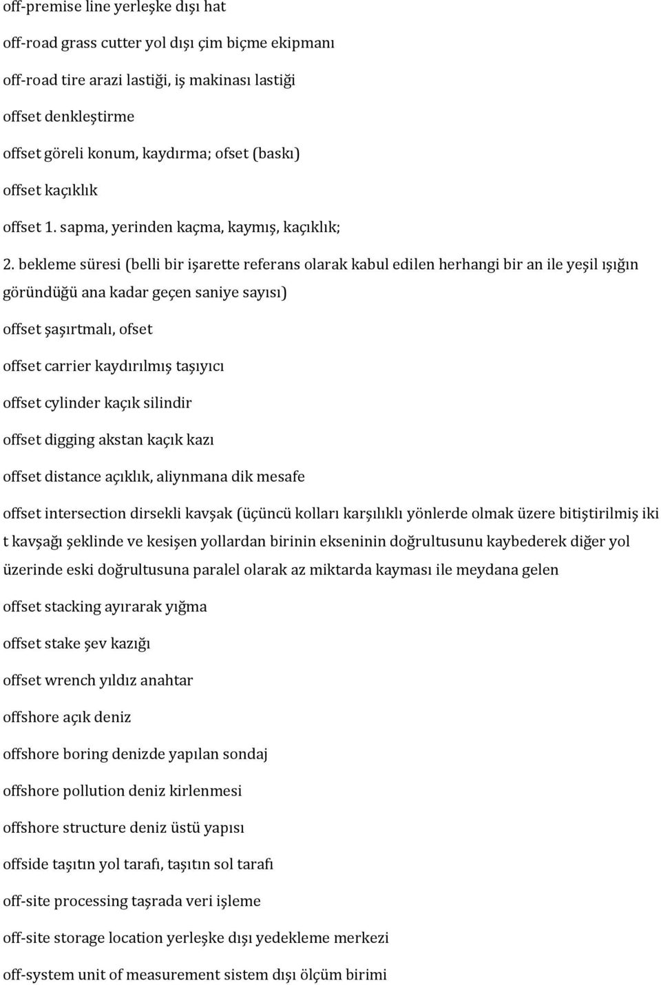 bekleme süresi (belli bir işarette referans olarak kabul edilen herhangi bir an ile yeşil ışığın göründüğü ana kadar geçen saniye sayısı) offset şaşırtmalı, ofset offset carrier kaydırılmış taşıyıcı