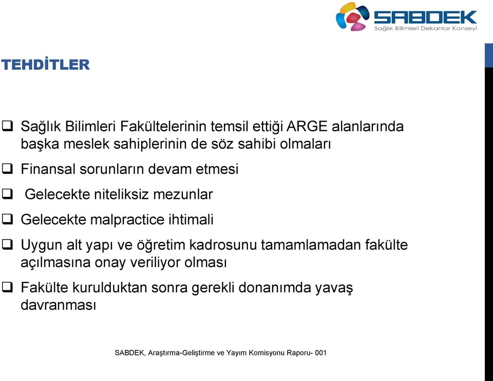 mezunlar Gelecekte malpractice ihtimali Uygun alt yapı ve öğretim kadrosunu tamamlamadan