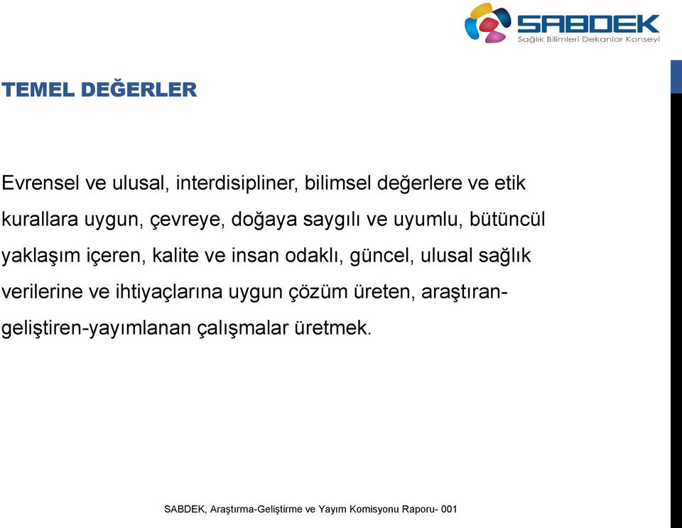 içeren, kalite ve insan odaklı, güncel, ulusal sağlık verilerine ve