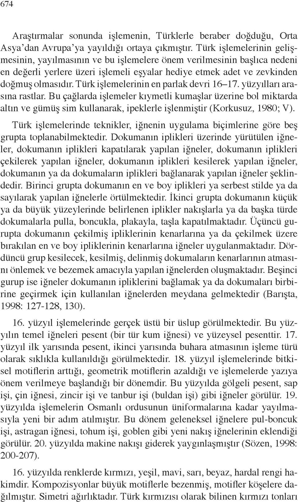 Türk işlemelerinin en parlak devri 16 17. yüzyılları arasına rastlar.