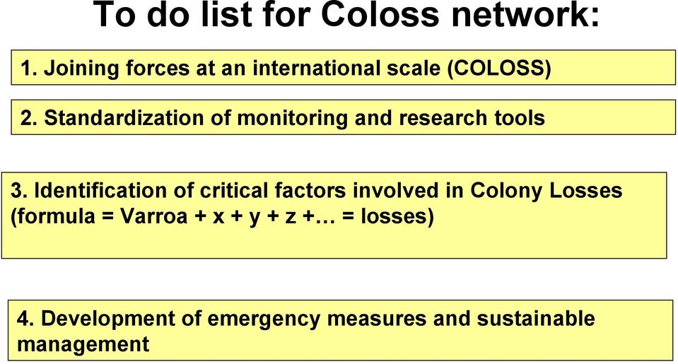 Standardization of monitoring and research tools 3.