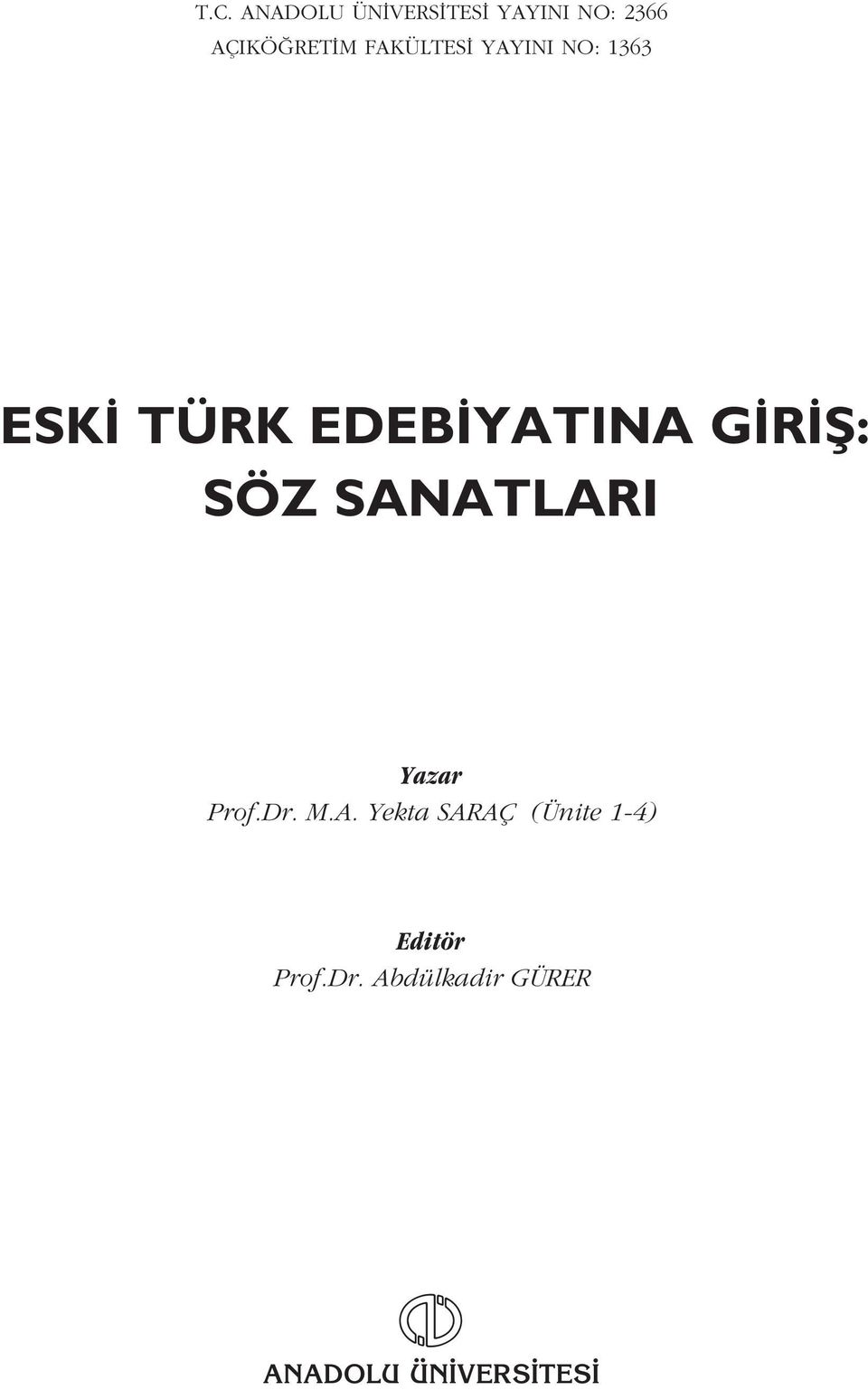 SÖZ SANATLARI Yazar Prof.Dr. M.A. Yekta SARAÇ (Ünite 1-4) Editör Prof.