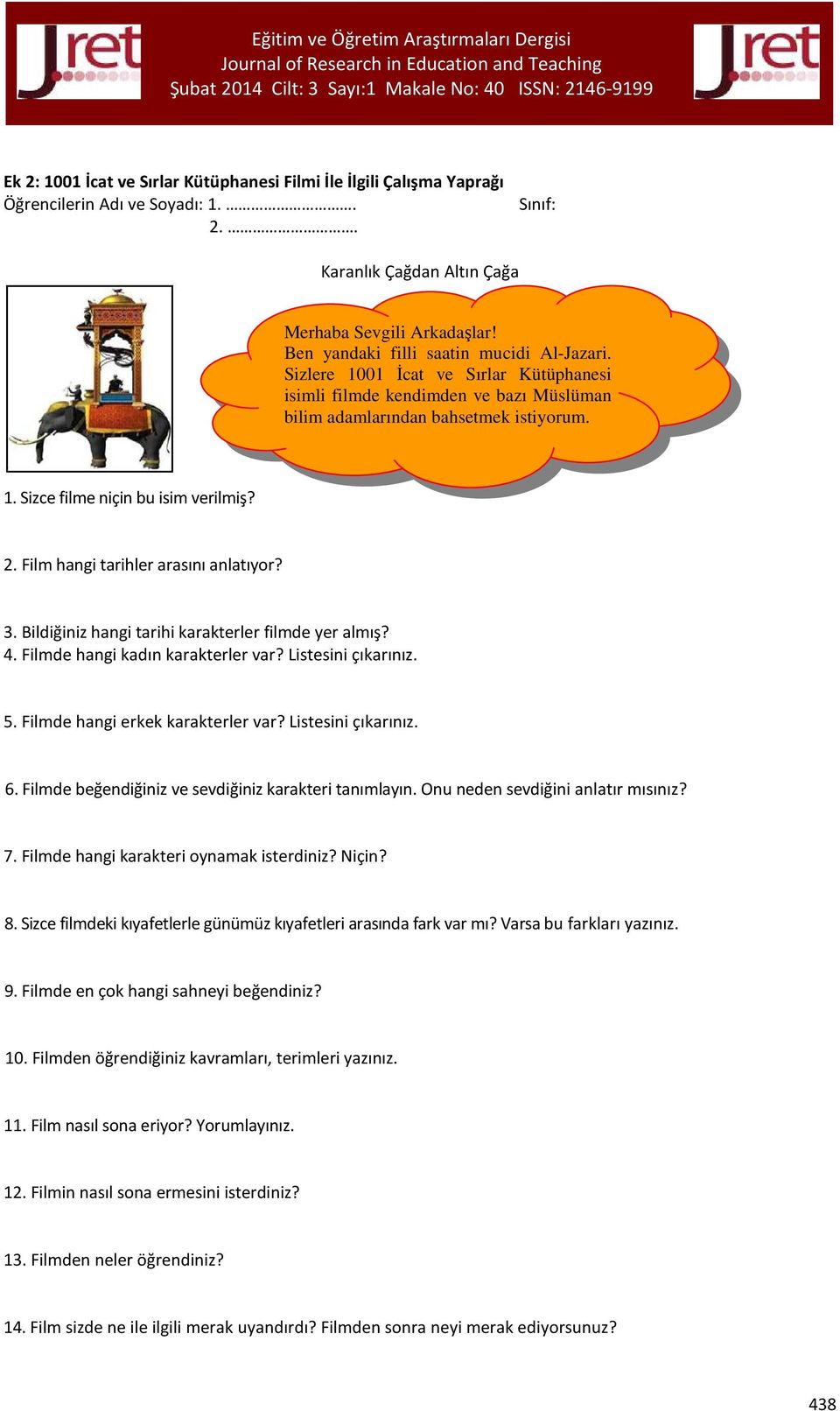 2. Film hangi tarihler arasını anlatıyor? 3. Bildiğiniz hangi tarihi karakterler filmde yer almış? 4. Filmde hangi kadın karakterler var? Listesini çıkarınız. 5. Filmde hangi erkek karakterler var?