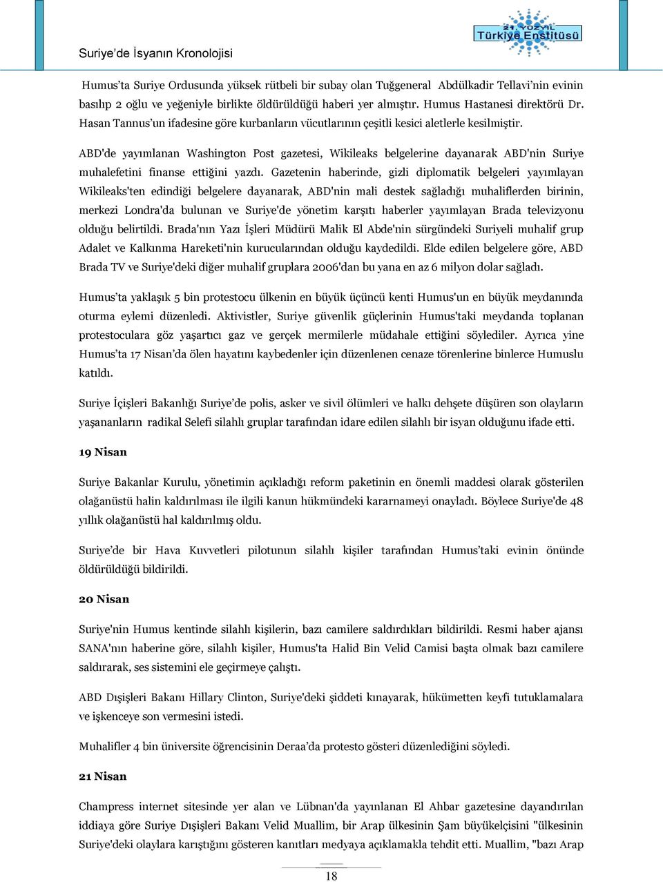 ABD'de yayımlanan Washington Post gazetesi, Wikileaks belgelerine dayanarak ABD'nin Suriye muhalefetini finanse ettiğini yazdı.