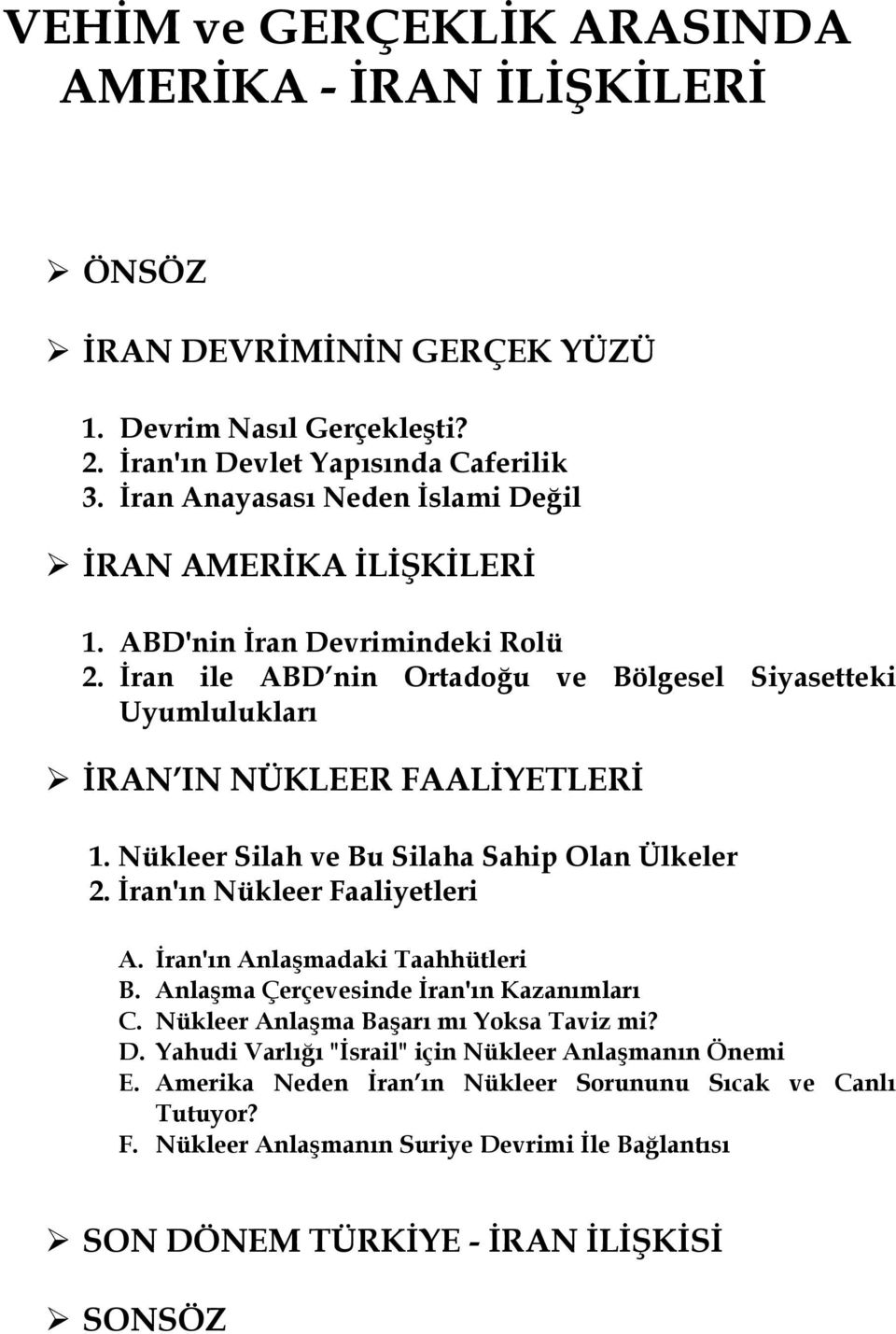 Nükleer Silah ve Bu Silaha Sahip Olan Ülkeler 2. İran'ın Nükleer Faaliyetleri A. İran'ın Anlaşmadaki Taahhütleri B. Anlaşma Çerçevesinde İran'ın Kazanımları C.