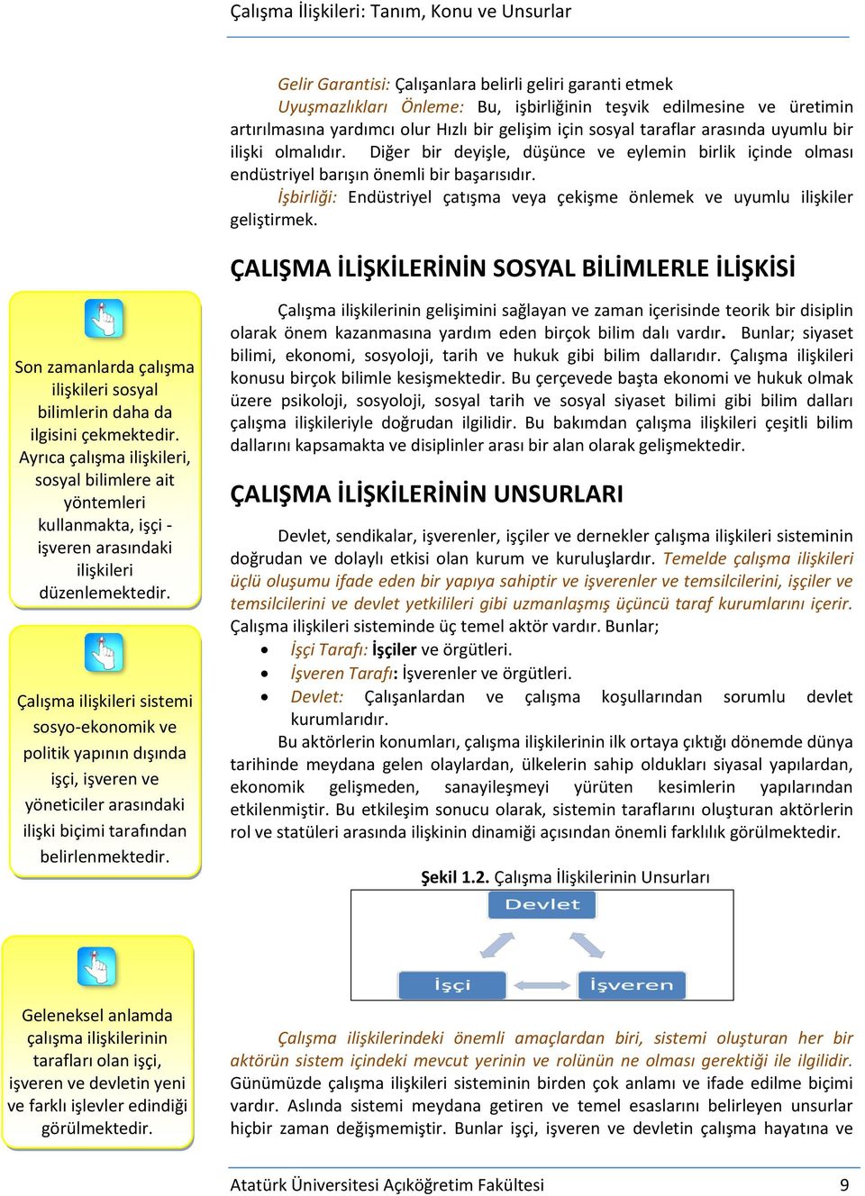 İşbirliği: Endüstriyel çatışma veya çekişme önlemek ve uyumlu ilişkiler geliştirmek.