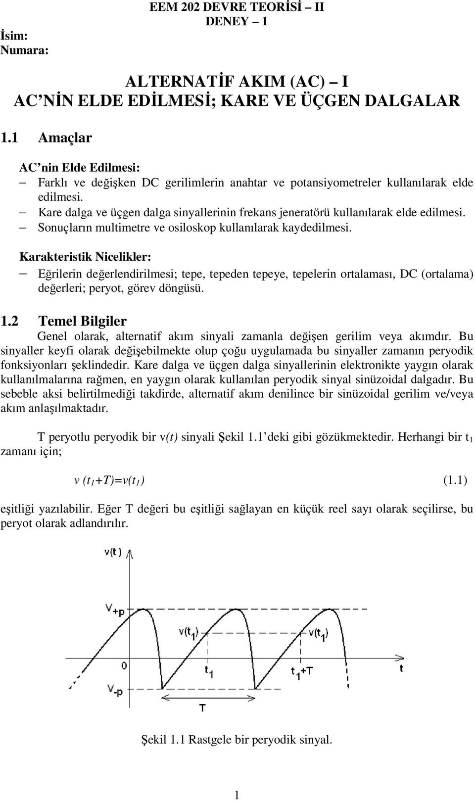 Karakteristik Nicelikler: Eğrilerin değerlendirilmesi; tepe, tepeden tepeye, tepelerin ortalaması, DC (ortalama) değerleri; peryot, görev döngüsü. 1.