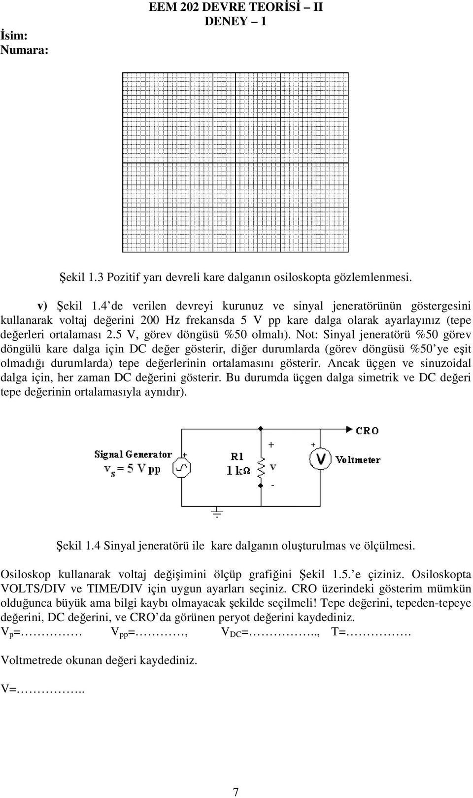 5 V, görev döngüsü %50 olmalı).