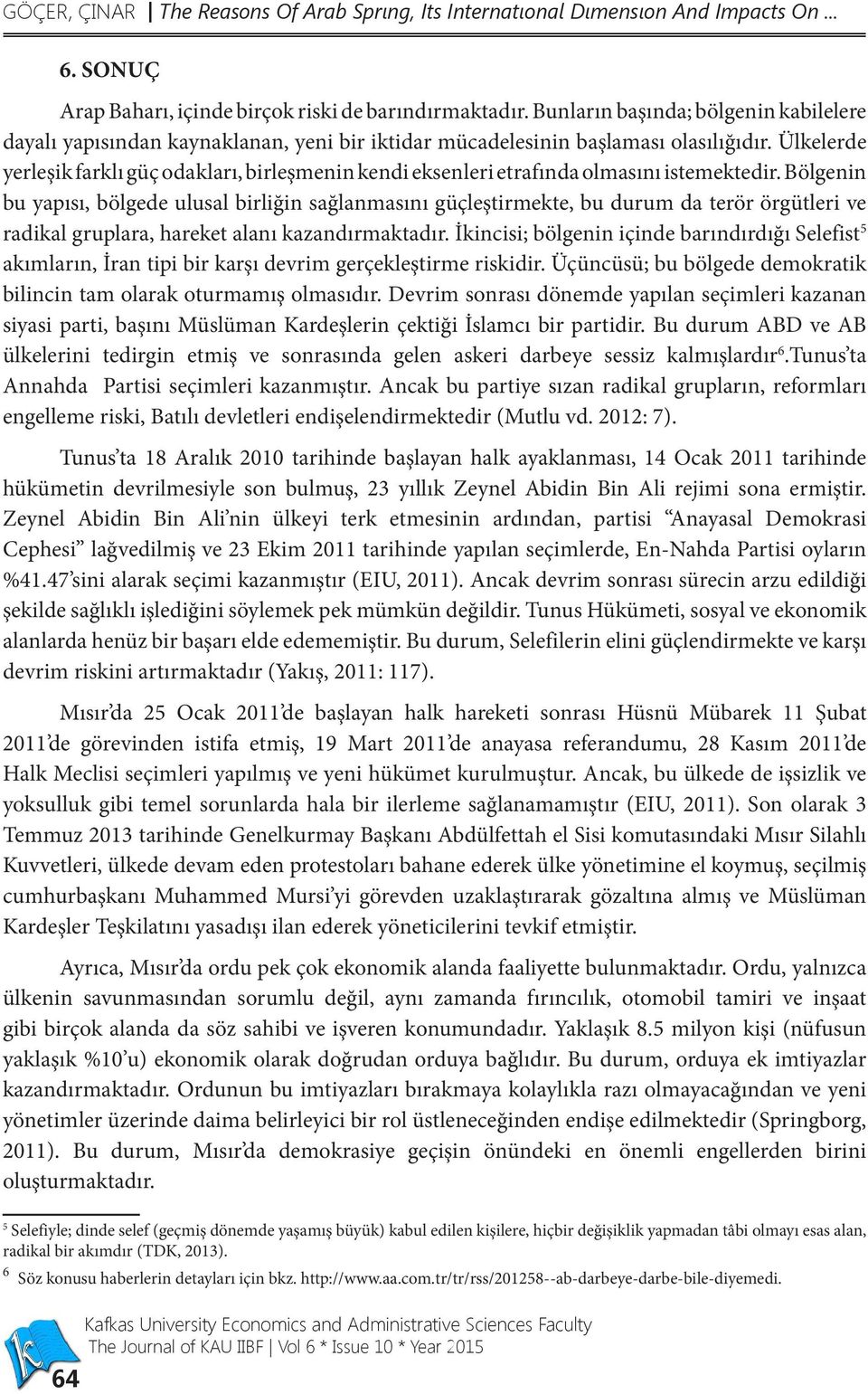 Ülkelerde yerleşik farklı güç odakları, birleşmenin kendi eksenleri etrafında olmasını istemektedir.