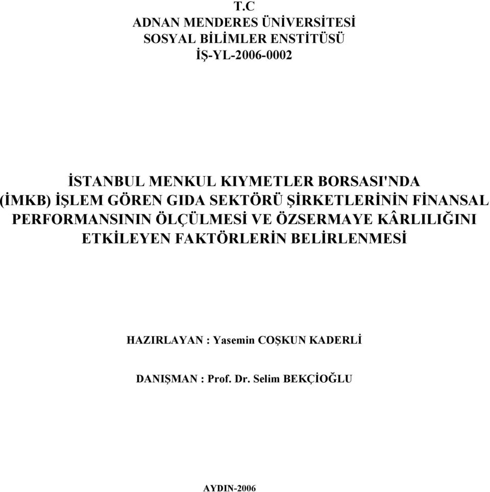 PERFORMANSININ ÖLÇÜLMESİ VE ÖZSERMAYE KÂRLILIĞINI ETKİLEYEN FAKTÖRLERİN BELİRLENMESİ