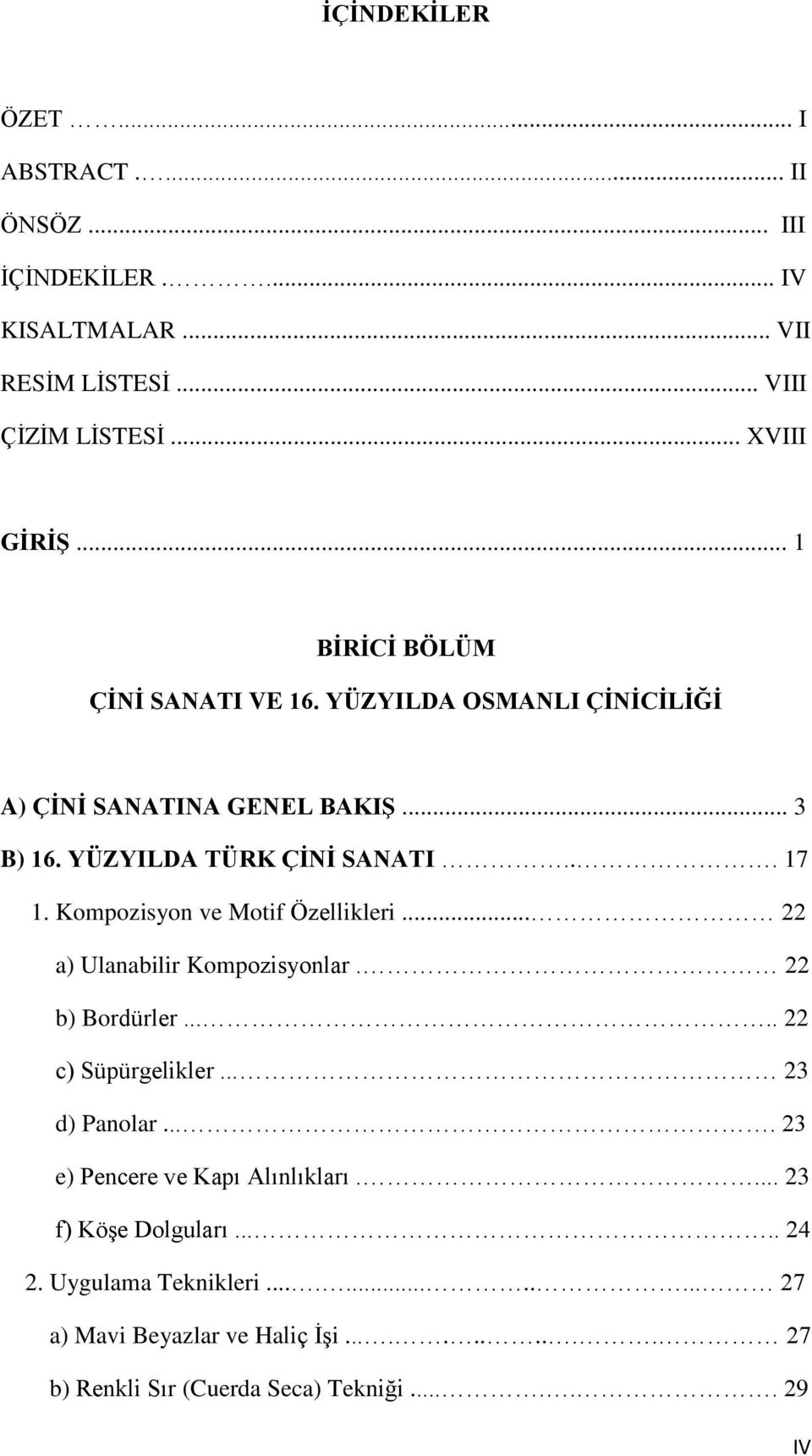 Kompozisyon ve Motif Özellikleri... 22 a) Ulanabilir Kompozisyonlar. 22 b) Bordürler..... 22 c) Süpürgelikler... 23 d) Panolar.