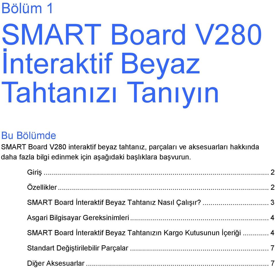 .. 2 SMART Board İnteraktif Beyaz Tahtanız Nasıl Çalışır?... 3 Asgari Bilgisayar Gereksinimleri.