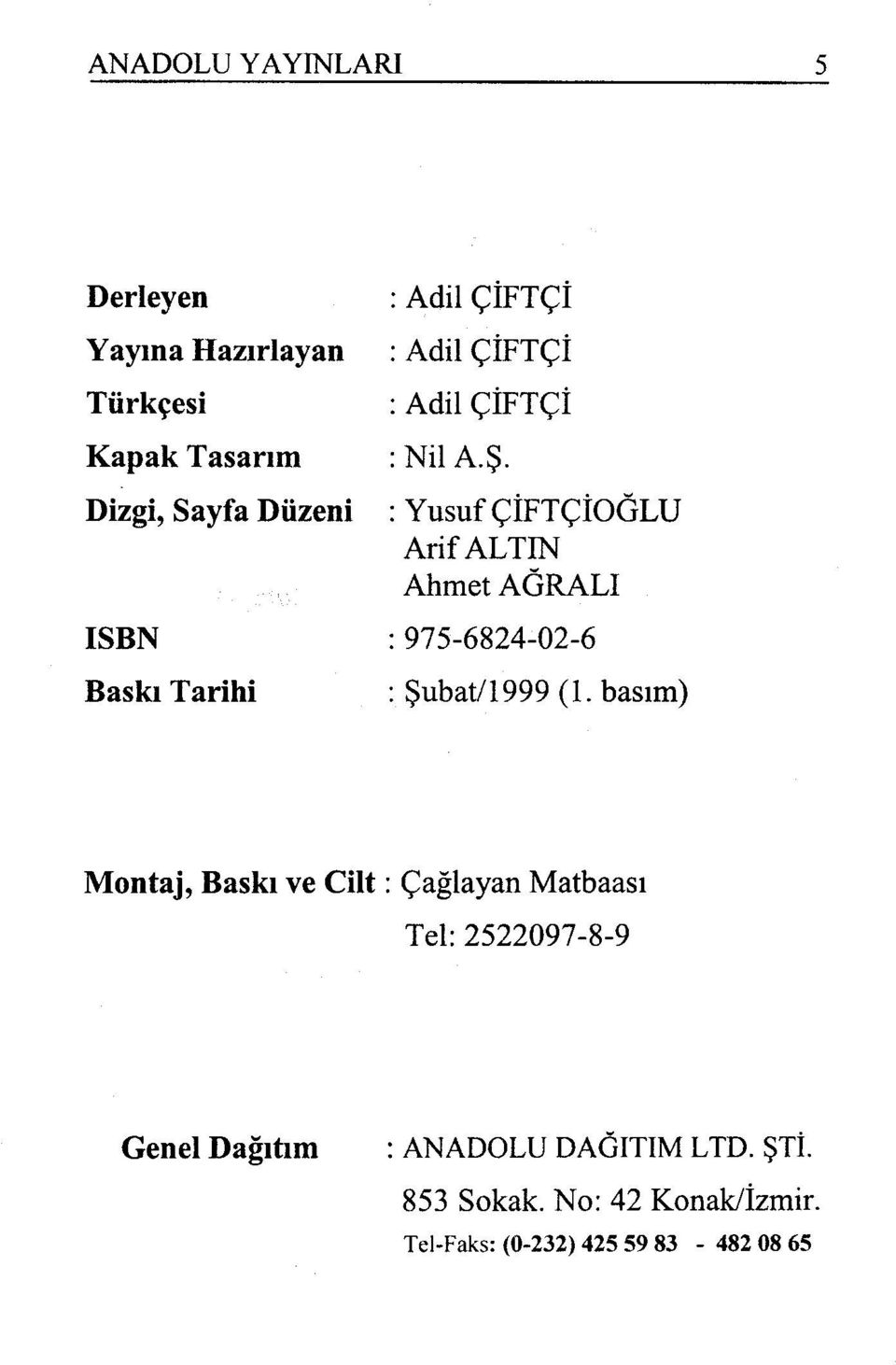 Yusuf ÇİFTÇİOĞLU Arif ALTIN Ahmet AĞRALI : 975-6824-02-6 : Şubat/1999 (1.