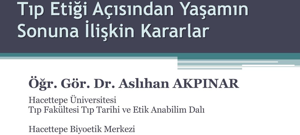 Aslıhan AKPINAR Hacettepe Üniversitesi Tıp
