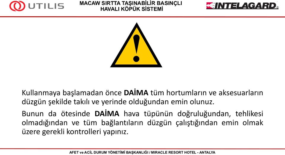 Bunun da ötesinde DAİMA hava tüpünün doğruluğundan, tehlikesi