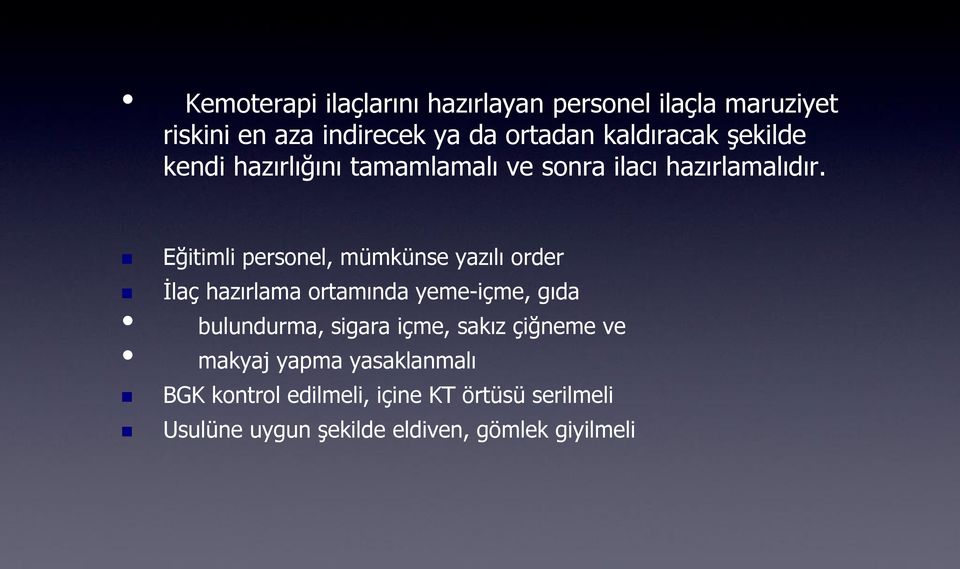 Eğitimli personel, mümkünse yazılı order İlaç hazırlama ortamında yeme-içme, gıda bulundurma, sigara