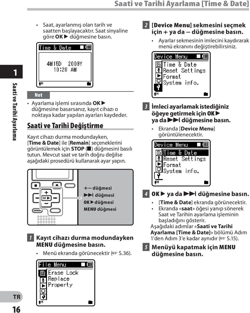 1 Saati ve Tarihi Ayarlama Not Ayarlama işlemi sırasında OK ` düğmesine basarsanız, kayıt cihazı o noktaya kadar yapılan ayarları kaydeder.