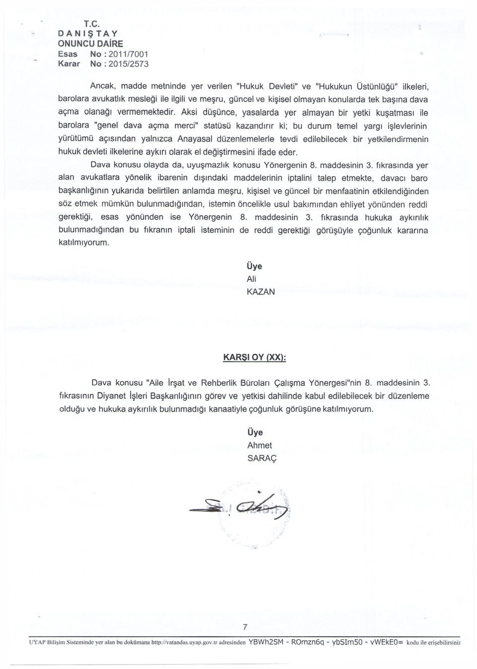 Aksi düşünce, yasalarda yer almayan bir yetki kuşatması ile barolara "genel dava açma merci" statüsü kazandırır ki; bu durum temel yargı işlevlerinin yürütümü açısından yalnızca Anayasal