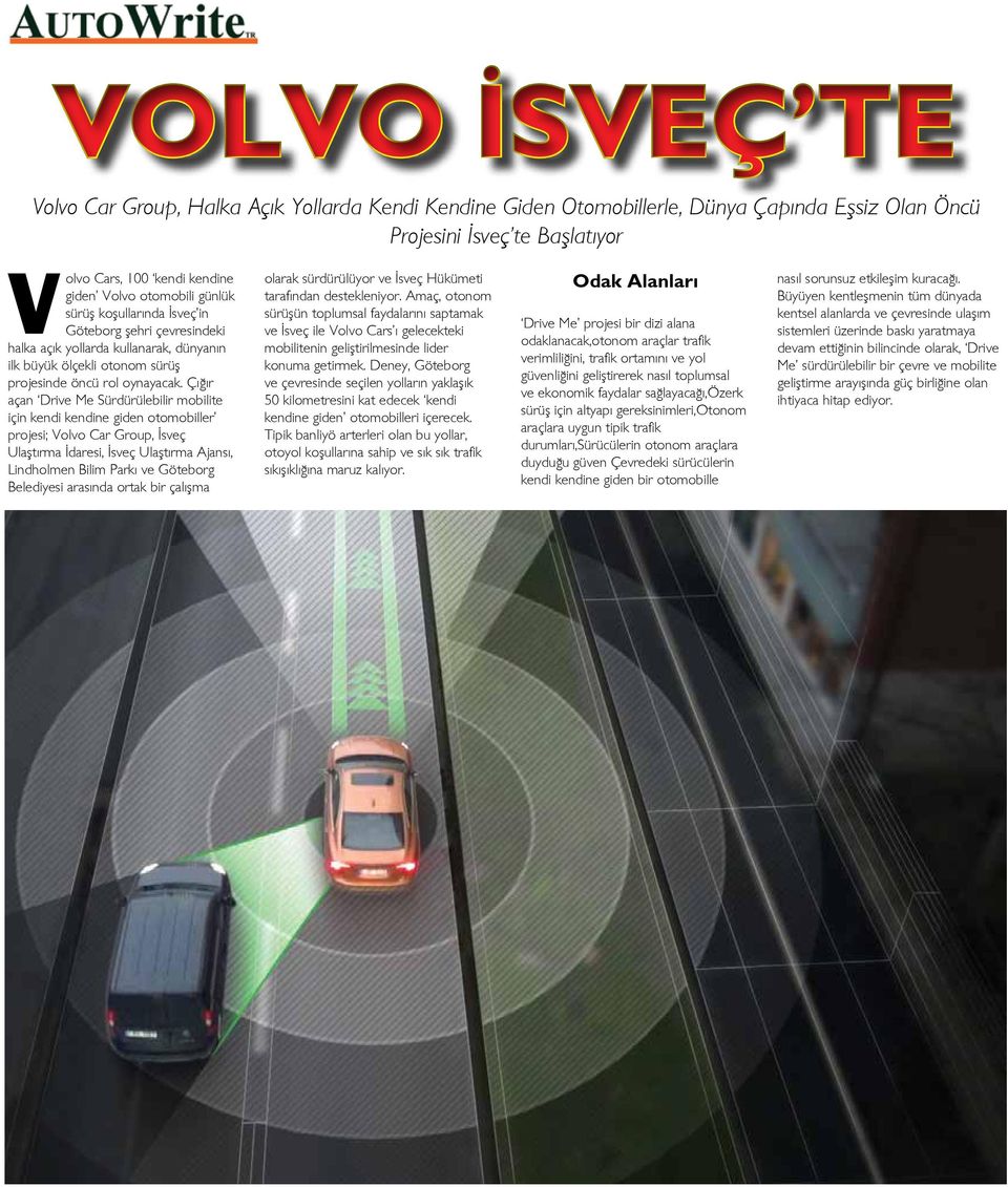 Çığır açan Drive Me Sürdürülebilir mobilite için kendi kendine giden otomobiller projesi; Volvo Car Group, İsveç Ulaştırma İdaresi, İsveç Ulaştırma Ajansı, Lindholmen Bilim Parkı ve Göteborg