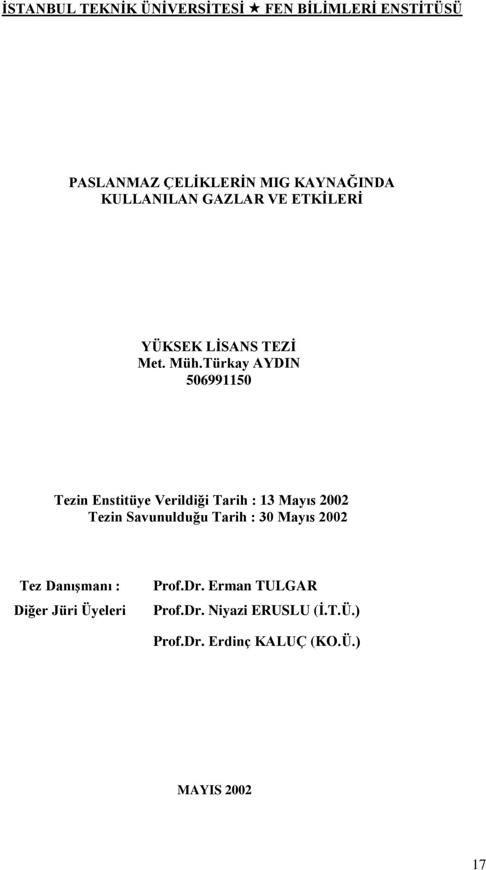 Türkay AYDIN 506991150 Tezin Enstitüye Verildiği Tarih : 13 Mayıs 2002 Tezin Savunulduğu Tarih :