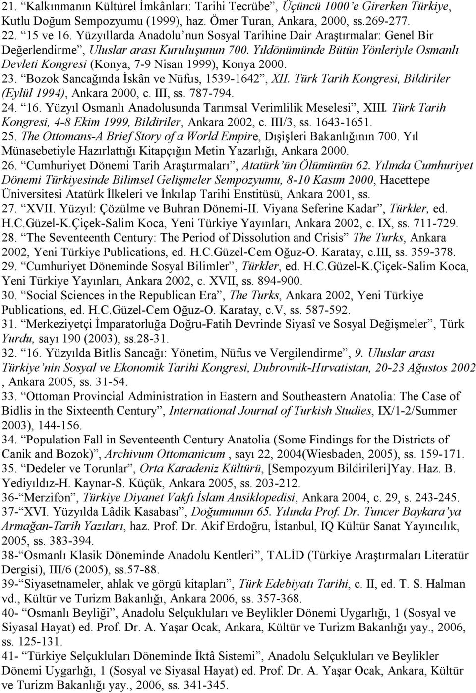 Yıldönümünde Bütün Yönleriyle Osmanlı Devleti Kongresi (Konya, 7-9 Nisan 1999), Konya 2000. 23. Bozok Sancağında İskân ve Nüfus, 1539-1642, XII.