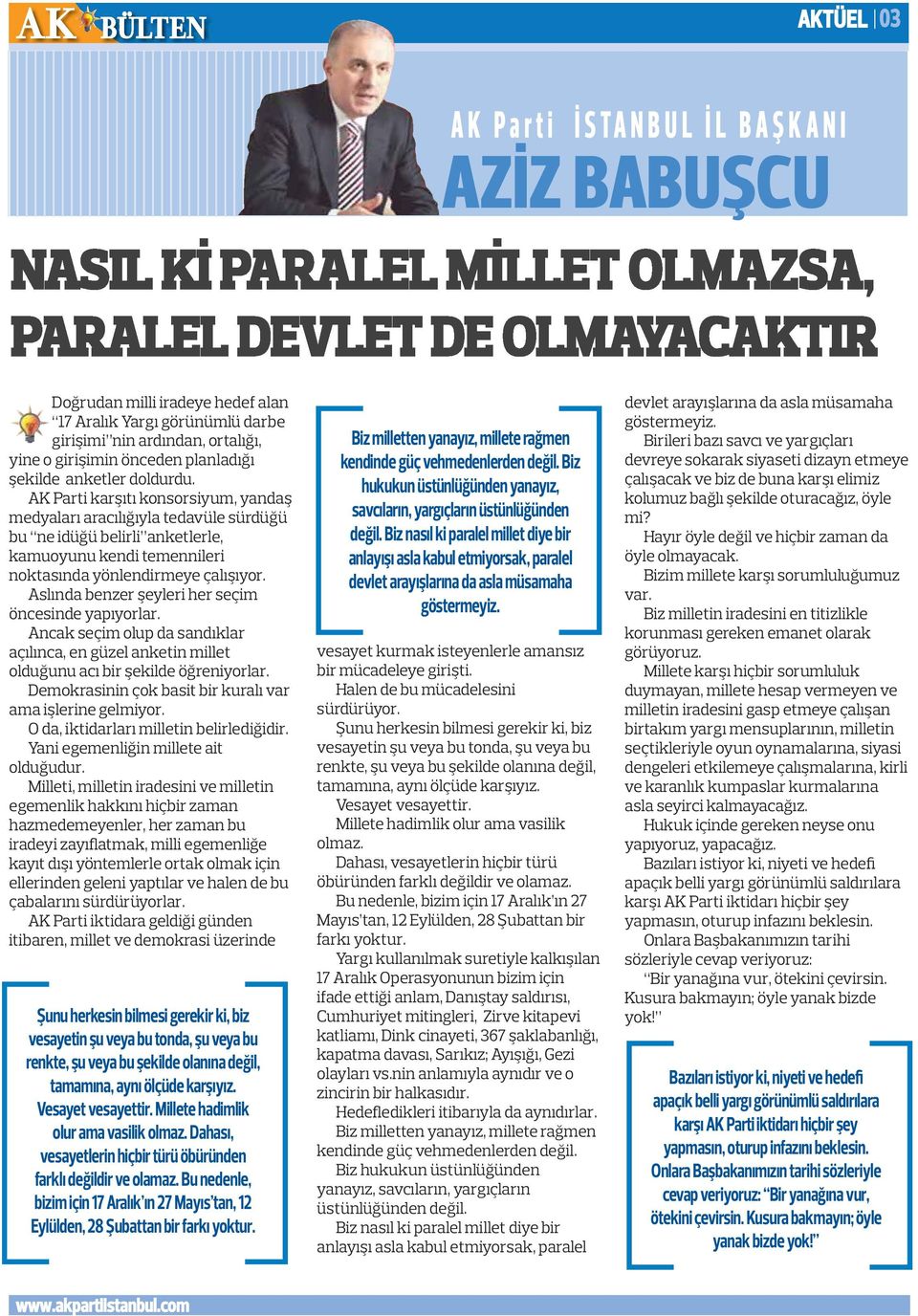 Aslında benzer şeyleri her seçim öncesinde yapıyorlar. Ancak seçim olup da sandıklar açılınca, en güzel anketin millet olduğunu acı bir şekilde öğreniyorlar.