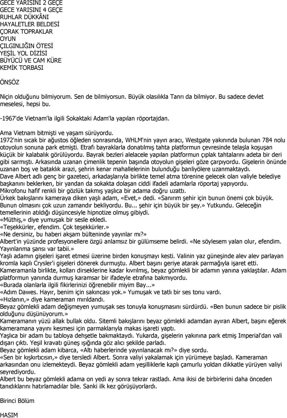 1972'nin sıcak bir ağustos öğleden sonrasında, WHLM'nin yayın aracı, Westgate yakınında bulunan 784 nolu otoyolun sonuna park etmişti.