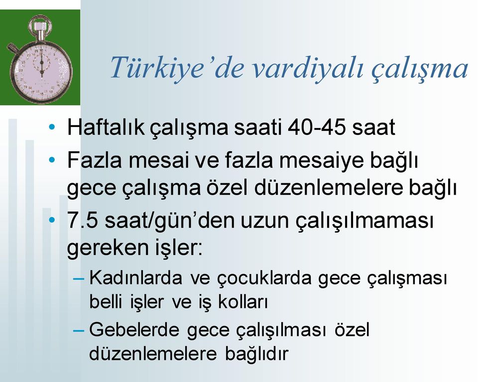 5 saat/gün den uzun çalışılmaması gereken işler: Kadınlarda ve çocuklarda