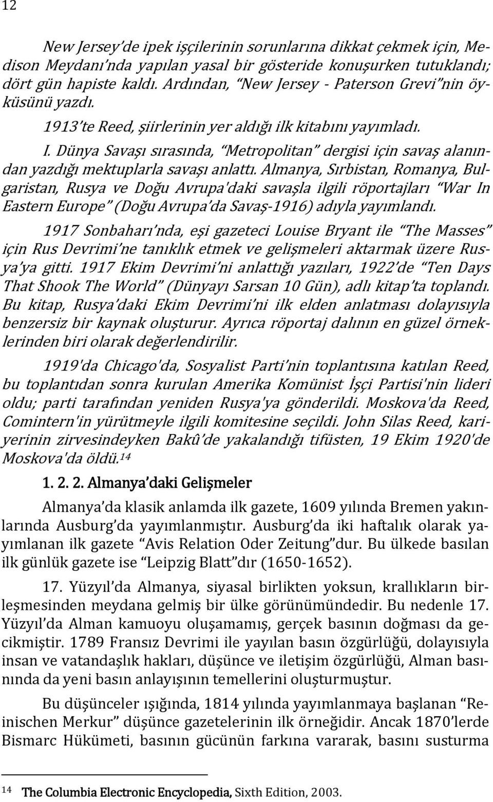 Dünya Savaşı sırasında, Metropolitan dergisi için savaş alanından yazdığı mektuplarla savaşı anlattı.